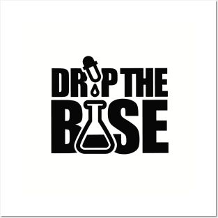 Drop the base / bass science chemistry lab laboratory nerd geek Posters and Art